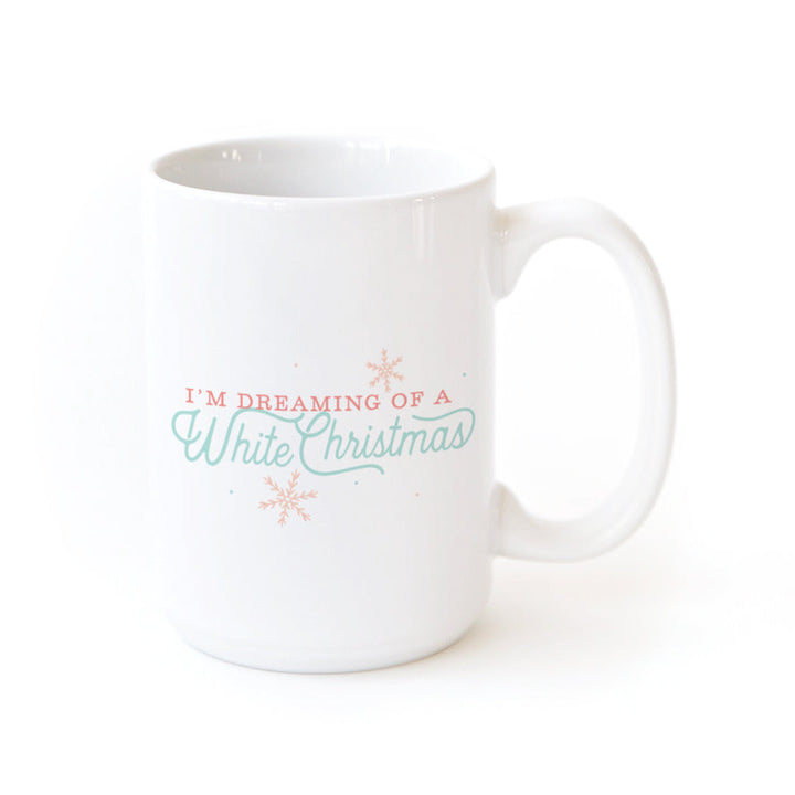 I'm Dreaming of a White Christmas Coffee Mug by The Cotton & Canvas Co.