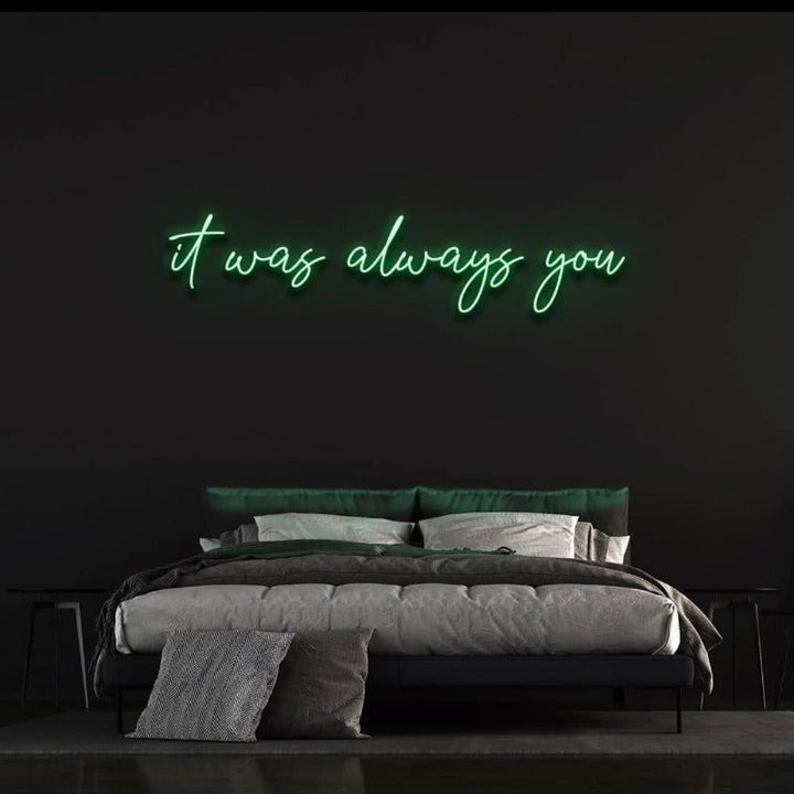 It Was Always You Neon Sign